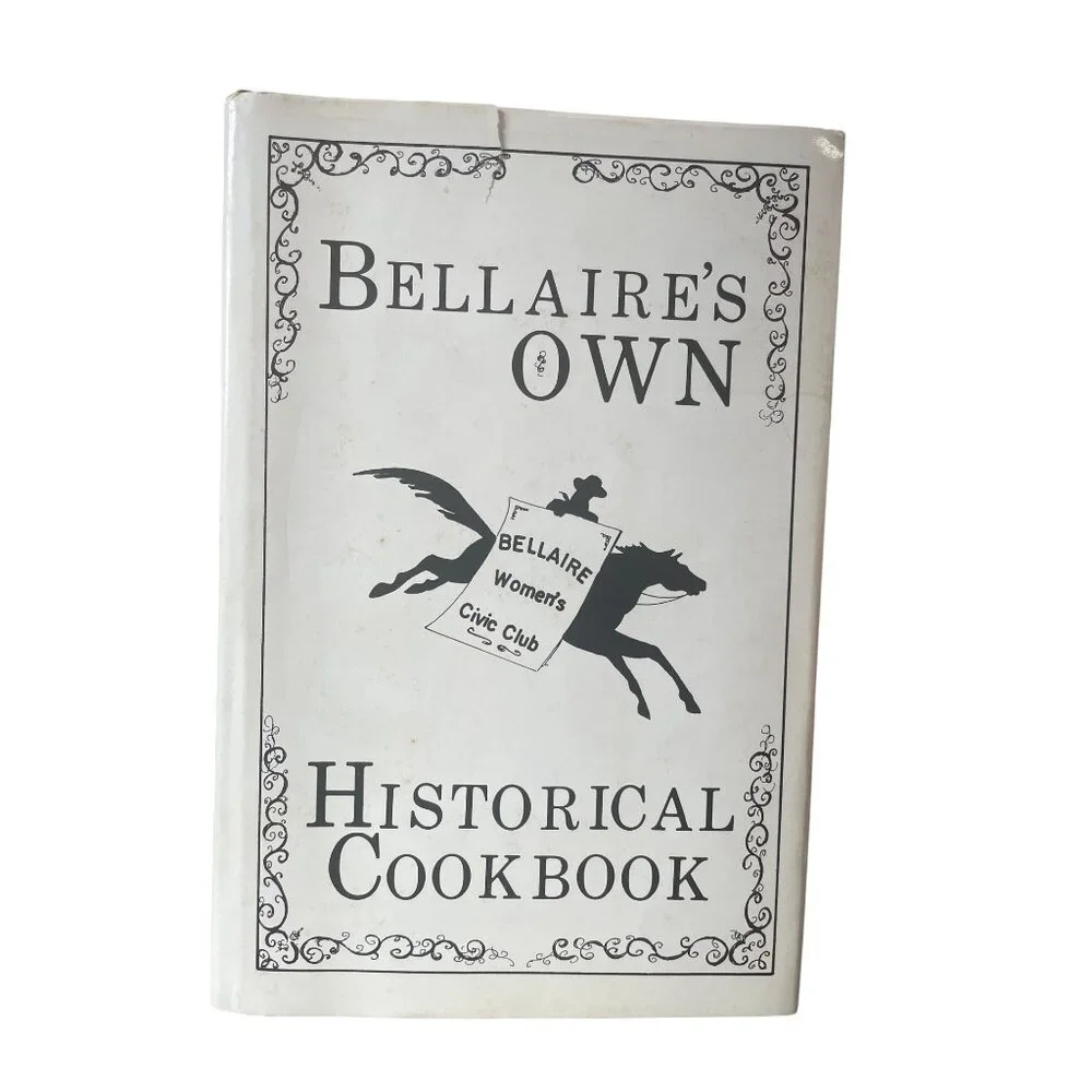 Bellaires Own Historical Cookbook By Bellaire Womens‎ Civic Club 1983 Hardcover